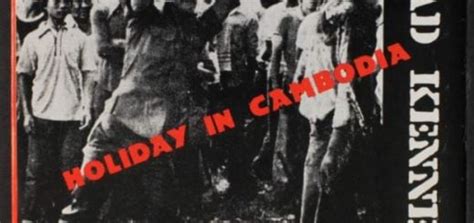 Holiday In Cambodia un inno punk che celebra la dissoluzione sociale con un ritmo frenetico e chitarre taglienti